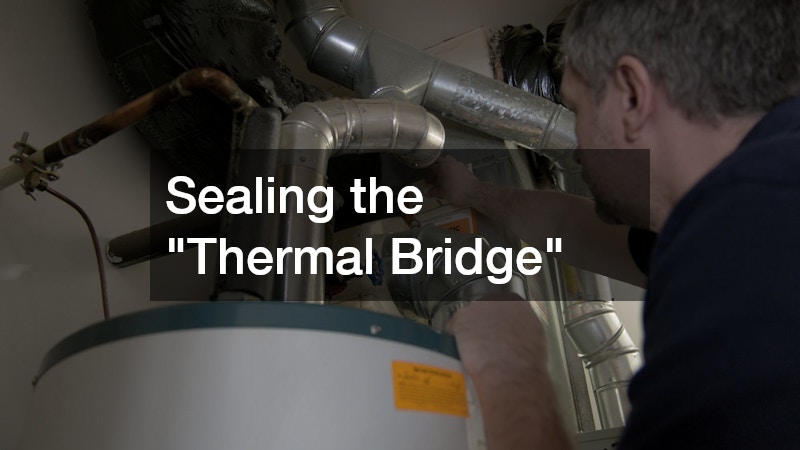 Sealing the "Thermal Bridge"