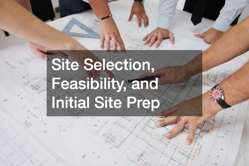 Site Selection, Feasibility, and Initial Site Prep