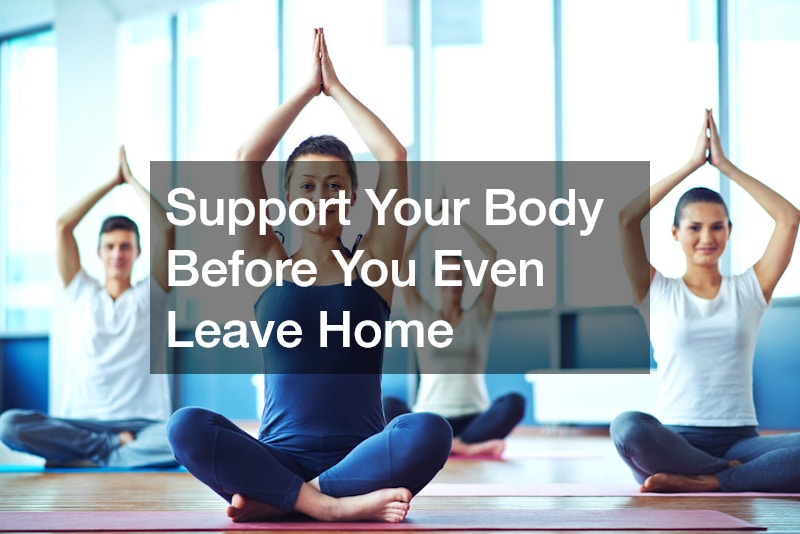 Support Your Body Before You Even Leave Home