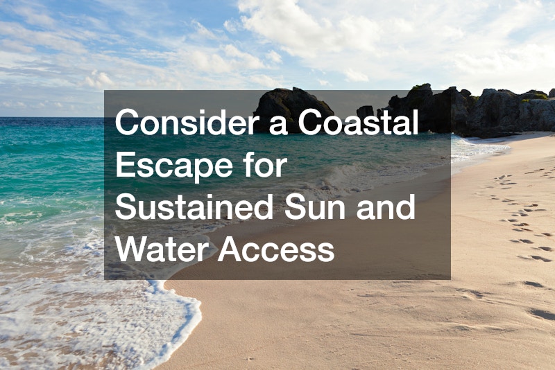 Consider a Coastal Escape for Sustained Sun and Water Access