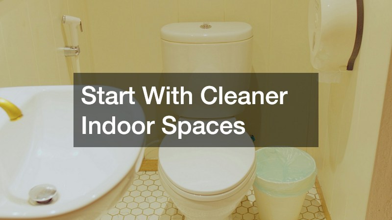 Start With Cleaner Indoor Spaces