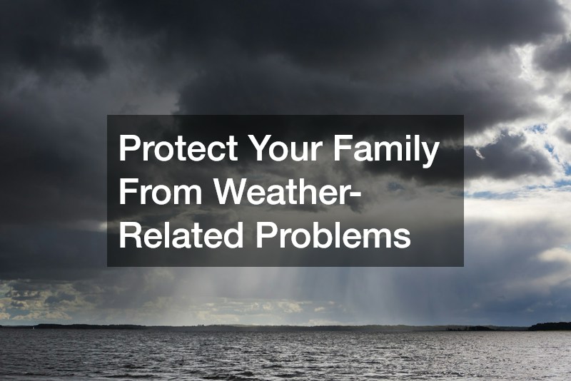 Protect Your Family From Weather-Related Problems