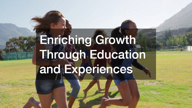 Enriching Growth Through Education and Experiences