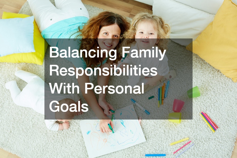 Balancing Family Responsibilities With Personal Goals