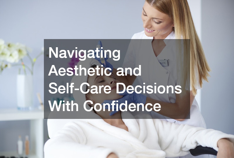 Navigating Aesthetic and Self-Care Decisions With Confidence
