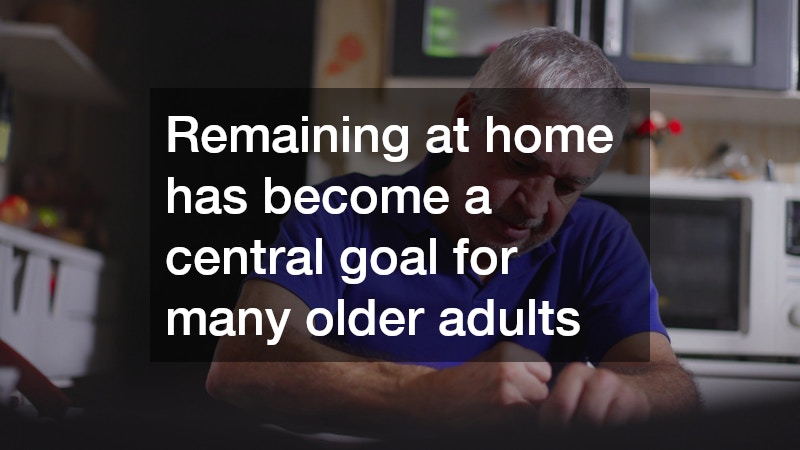 Remaining at home has become a central goal for many older adults