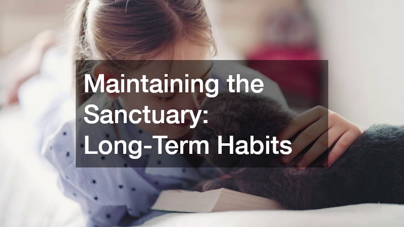 Maintaining the Sanctuary: Long-Term Habits
