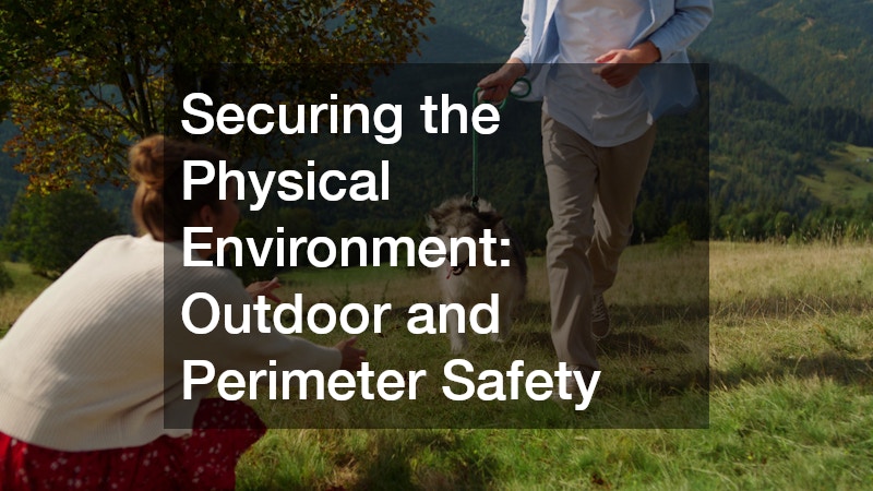 Securing the Physical Environment: Outdoor and Perimeter Safety
