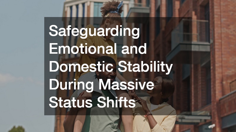 Safeguarding Emotional and Domestic Stability During Massive Status Shifts