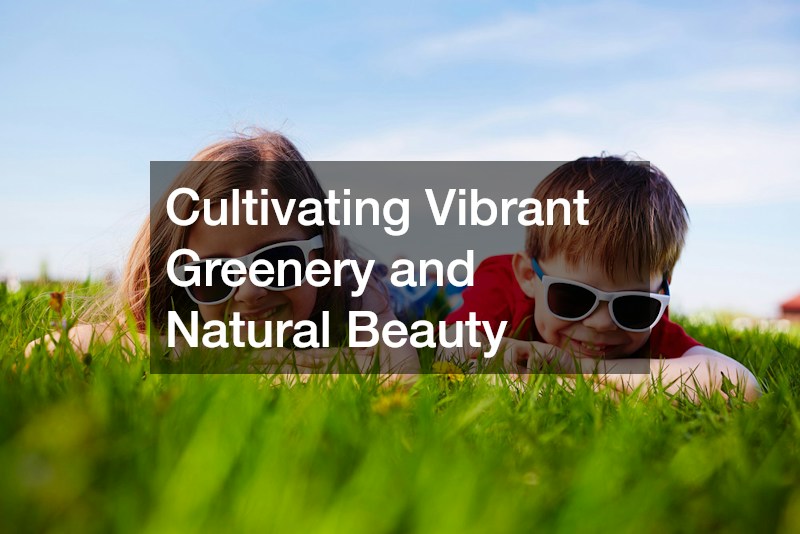 Cultivating Vibrant Greenery and Natural Beauty