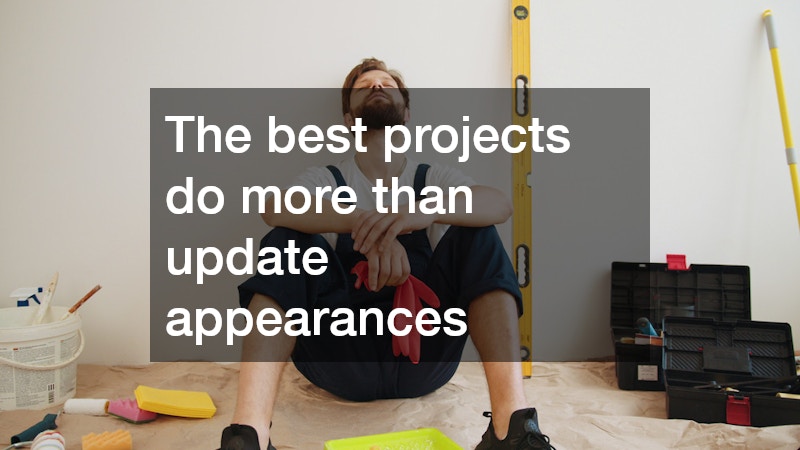 The best projects do more than update appearances