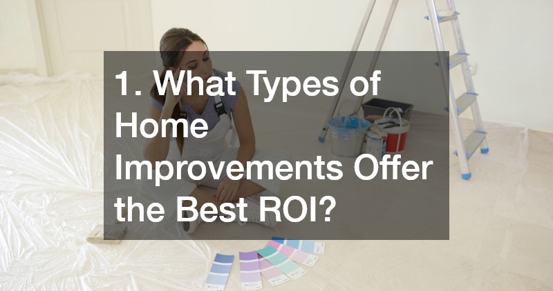 1. What Types of Home Improvements Offer the Best ROI?