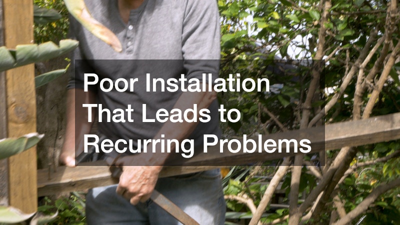 Poor Installation That Leads to Recurring Problems