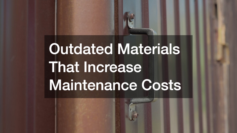 Outdated Materials That Increase Maintenance Costs