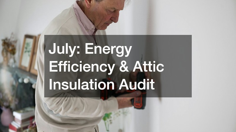 July: Energy Efficiency & Attic Insulation Audit