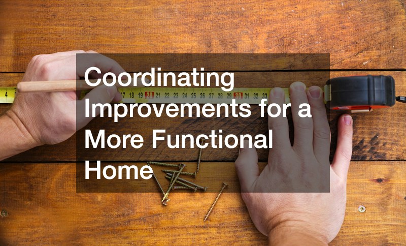Coordinating Improvements for a More Functional Home