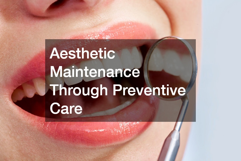Aesthetic Maintenance Through Preventive Care