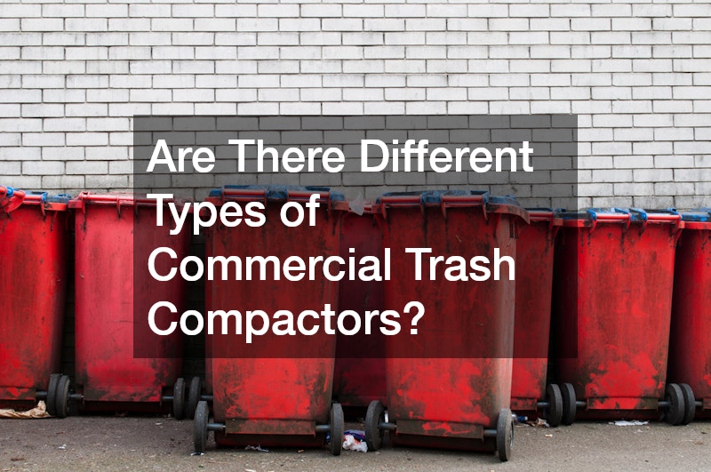 Are There Different Types of Commercial Trash Compactors?