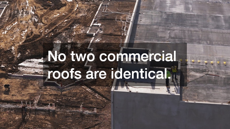 No two commercial roofs are identical.