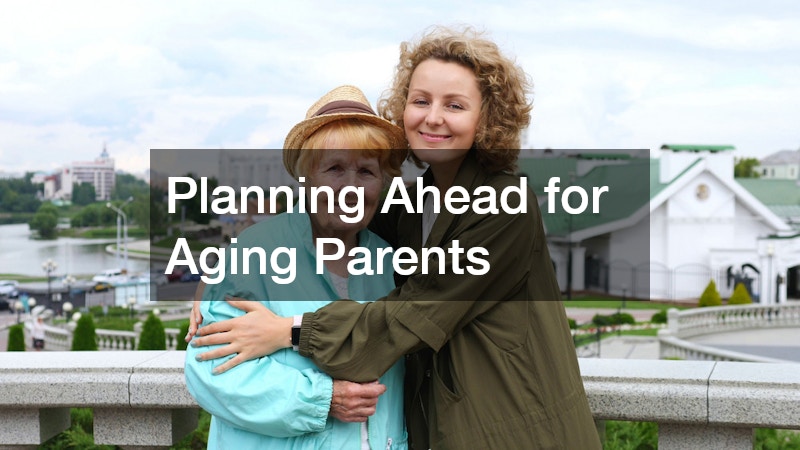 Planning Ahead for Aging Parents