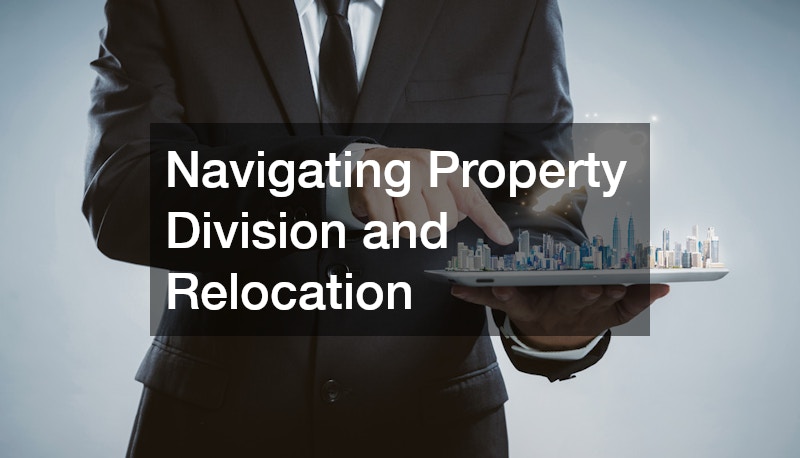 Navigating Property Division and Relocation