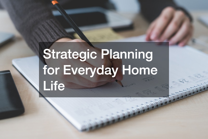 Strategic Planning for Everyday Home Life