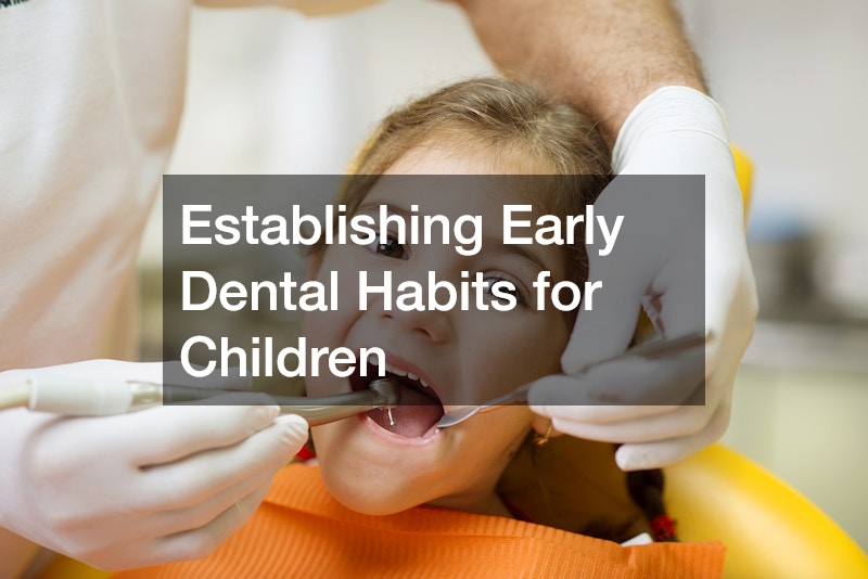 Establishing Early Dental Habits for Children