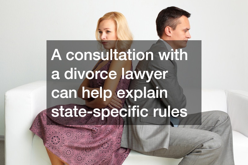 A consultation with a divorce lawyer can help explain state-specific rules