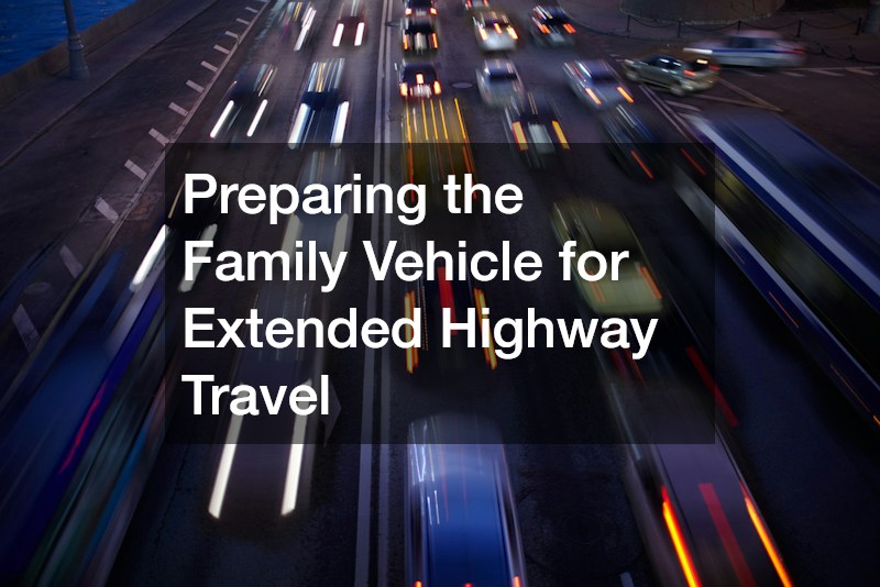 Preparing the Family Vehicle for Extended Highway Travel