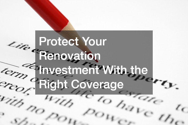 Protect Your Renovation Investment With the Right Coverage
