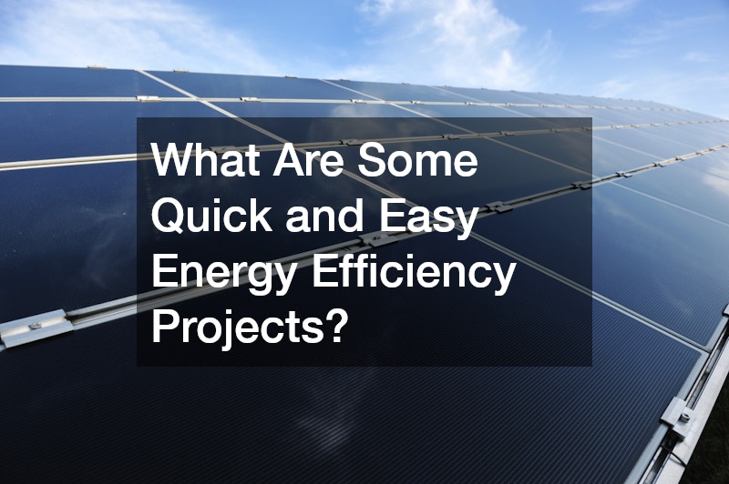 What Are Some Quick and Easy Energy Efficiency Projects?