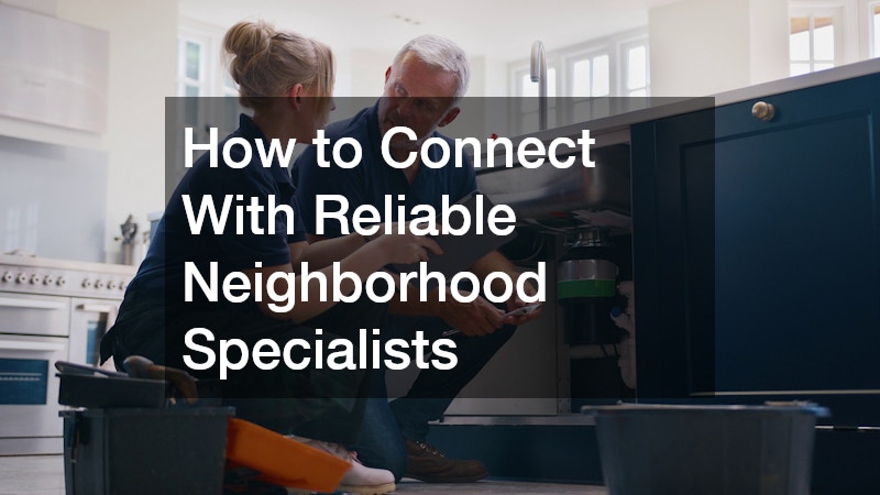 How to Connect With Reliable Neighborhood Specialists