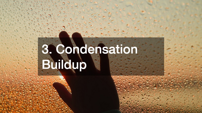 3. Condensation Buildup