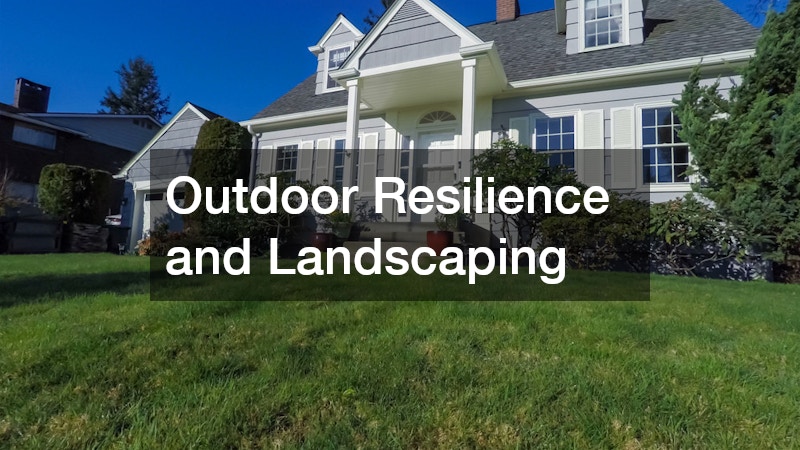 Outdoor Resilience and Landscaping
