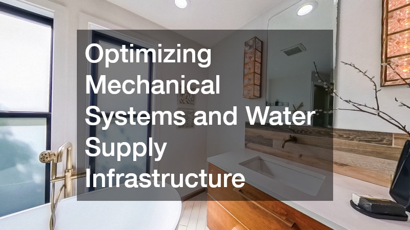 Optimizing Mechanical Systems and Water Supply Infrastructure