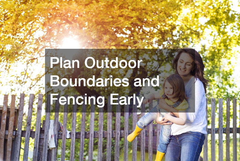 Plan Outdoor Boundaries and Fencing Early