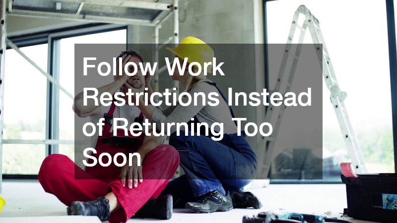 Follow Work Restrictions Instead of Returning Too Soon