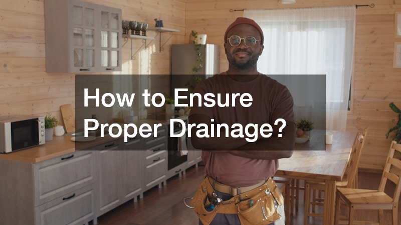 How to Ensure Proper Drainage?