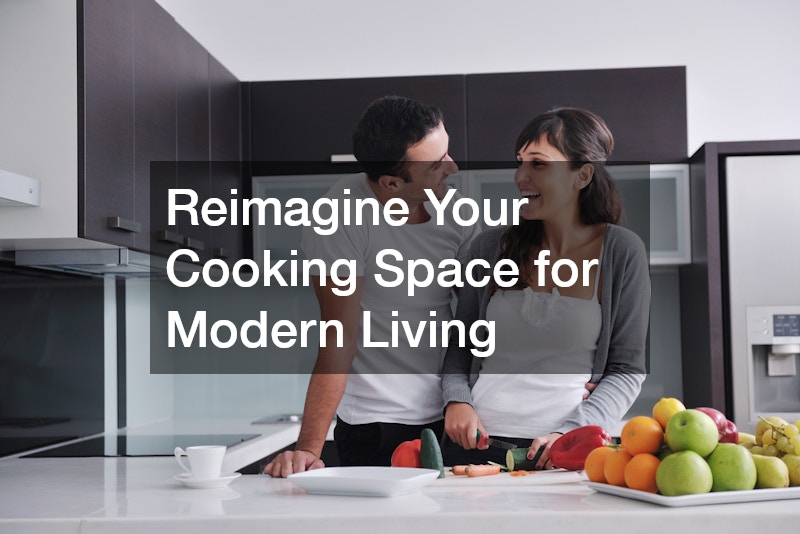 Reimagine Your Cooking Space for Modern Living
