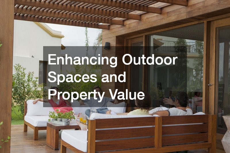 Enhancing Outdoor Spaces and Property Value