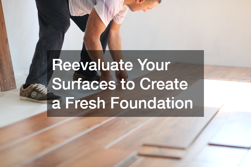 Reevaluate Your Surfaces to Create a Fresh Foundation