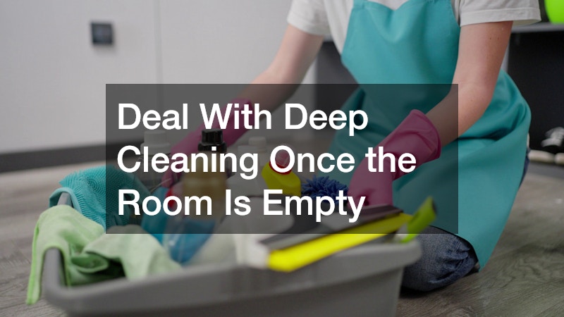 Deal With Deep Cleaning Once the Room Is Empty