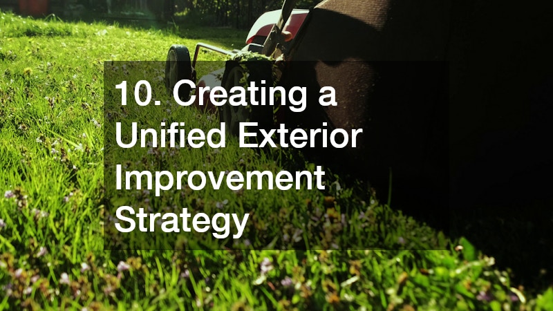 10. Creating a Unified Exterior Improvement Strategy