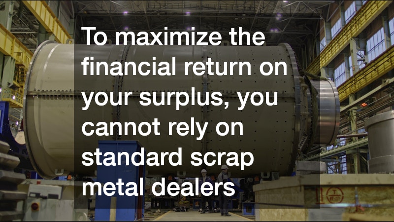 To maximize the financial return on your surplus, you cannot rely on standard scrap metal dealers