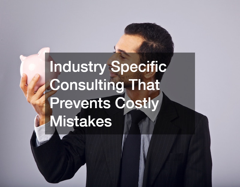 Industry Specific Consulting That Prevents Costly Mistakes