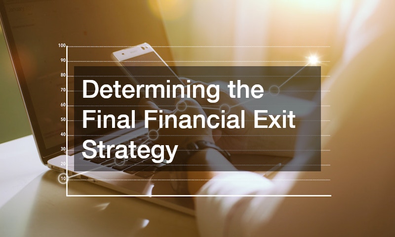 Determining the Final Financial Exit Strategy