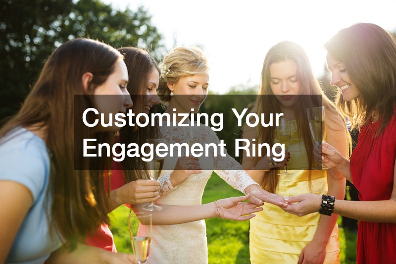 Customizing Your Engagement Ring