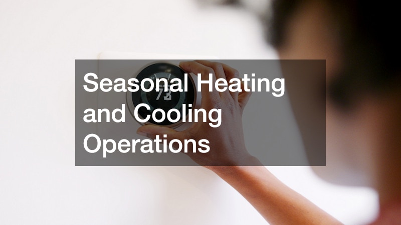 Seasonal Heating and Cooling Operations