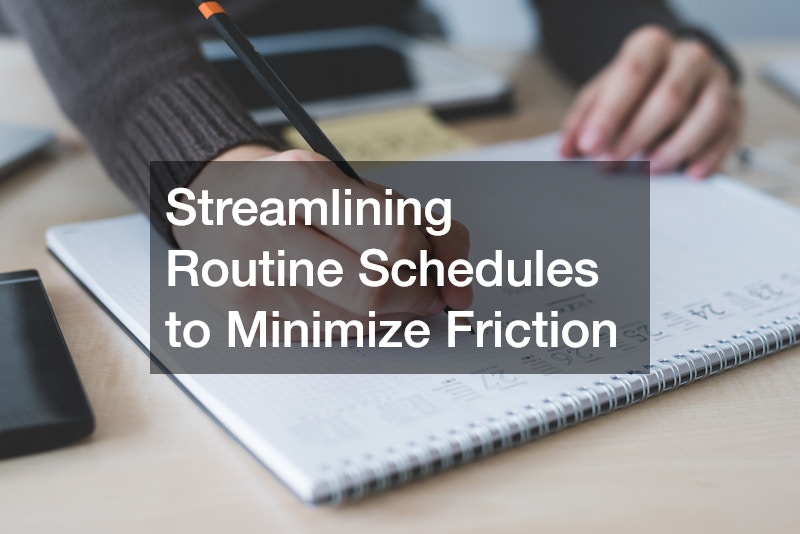 Streamlining Routine Schedules to Minimize Friction