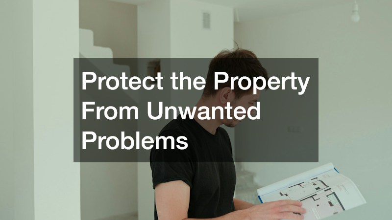 Protect the Property From Unwanted Problems